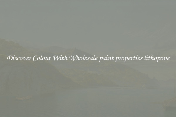 Discover Colour With Wholesale paint properties lithopone