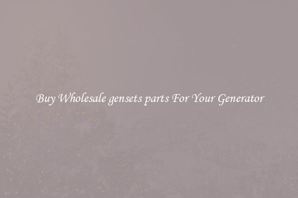Buy Wholesale gensets parts For Your Generator