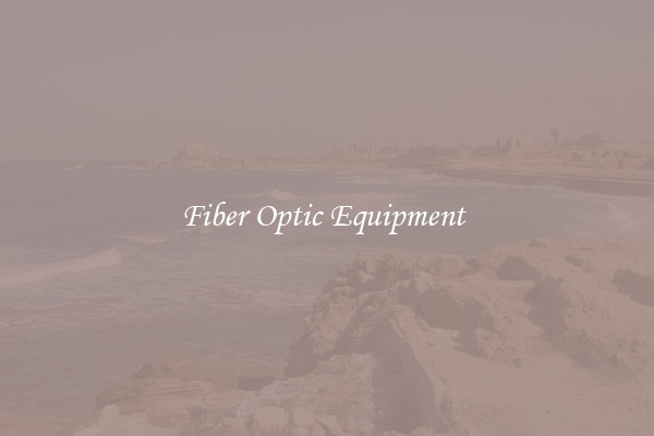 Fiber Optic Equipment 