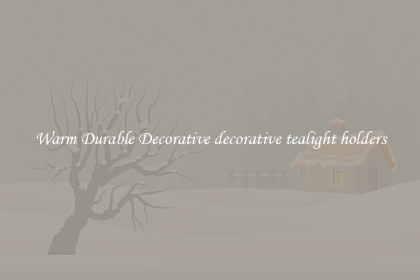 Warm Durable Decorative decorative tealight holders