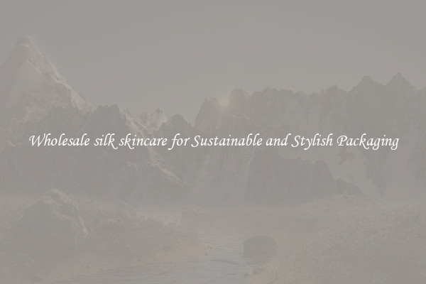 Wholesale silk skincare for Sustainable and Stylish Packaging