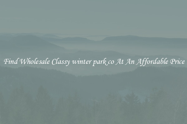 Find Wholesale Classy winter park co At An Affordable Price