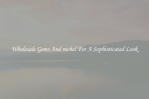 Wholesale Gems And nichel For A Sophisticated Look
