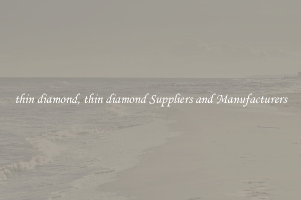 thin diamond, thin diamond Suppliers and Manufacturers