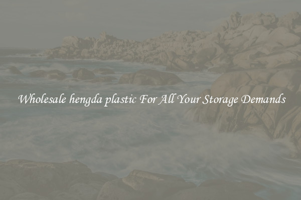 Wholesale hengda plastic For All Your Storage Demands