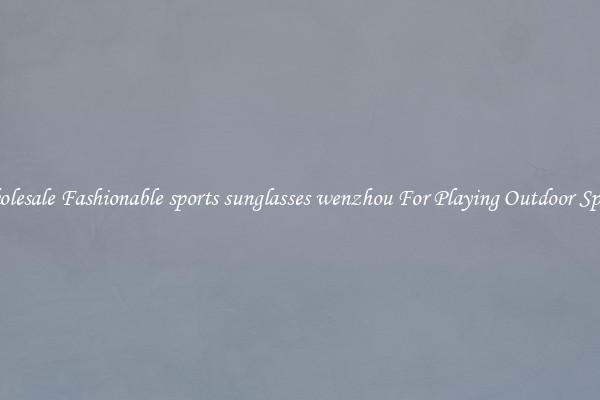 Wholesale Fashionable sports sunglasses wenzhou For Playing Outdoor Sports