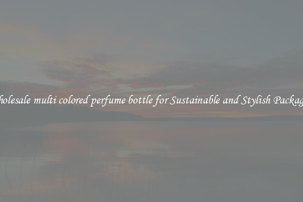Wholesale multi colored perfume bottle for Sustainable and Stylish Packaging