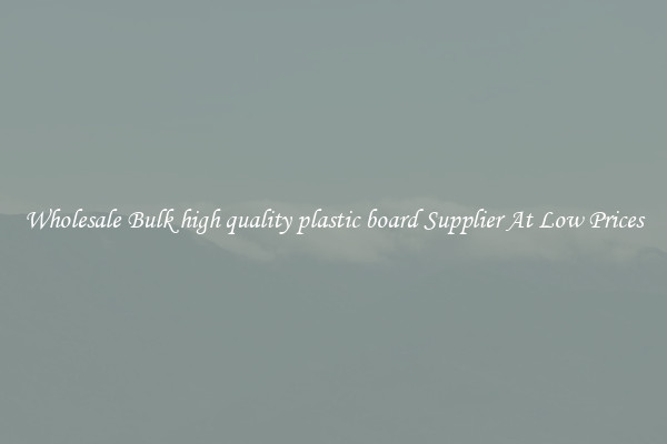 Wholesale Bulk high quality plastic board Supplier At Low Prices