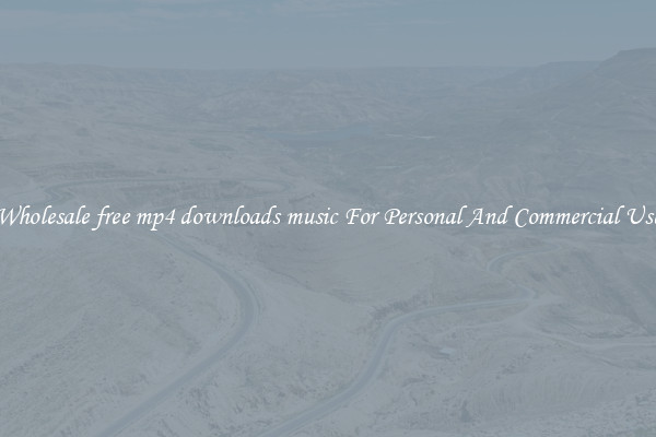 Wholesale free mp4 downloads music For Personal And Commercial Use