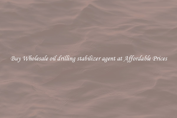 Buy Wholesale oil drilling stabilizer agent at Affordable Prices
