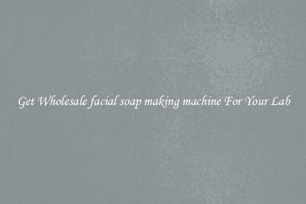 Get Wholesale facial soap making machine For Your Lab