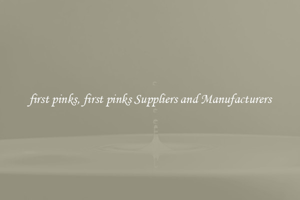 first pinks, first pinks Suppliers and Manufacturers