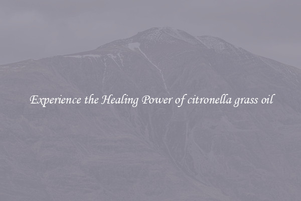 Experience the Healing Power of citronella grass oil