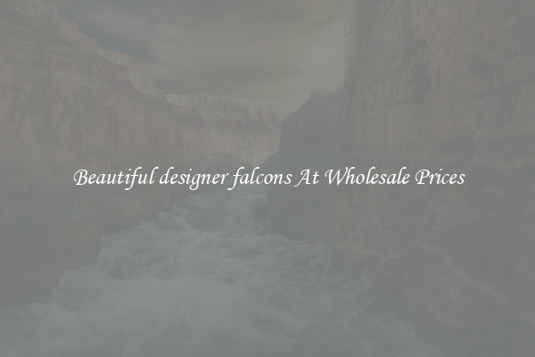 Beautiful designer falcons At Wholesale Prices