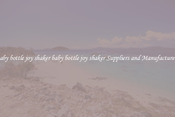 baby bottle joy shaker baby bottle joy shaker Suppliers and Manufacturers