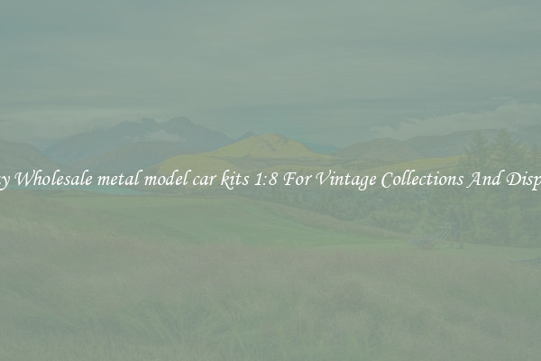 Buy Wholesale metal model car kits 1:8 For Vintage Collections And Display