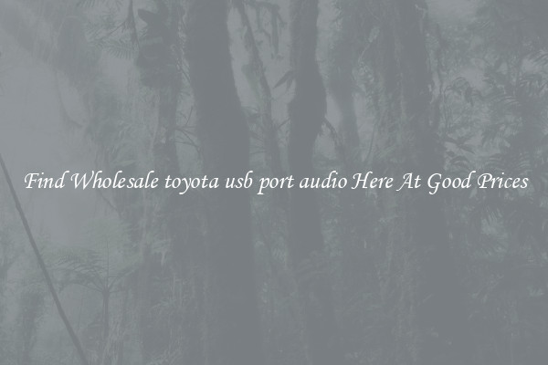Find Wholesale toyota usb port audio Here At Good Prices
