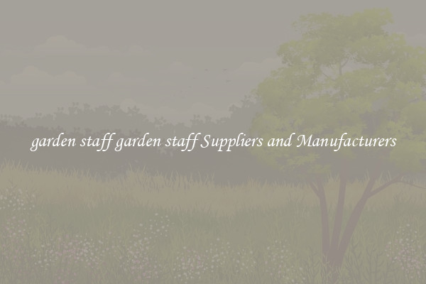 garden staff garden staff Suppliers and Manufacturers