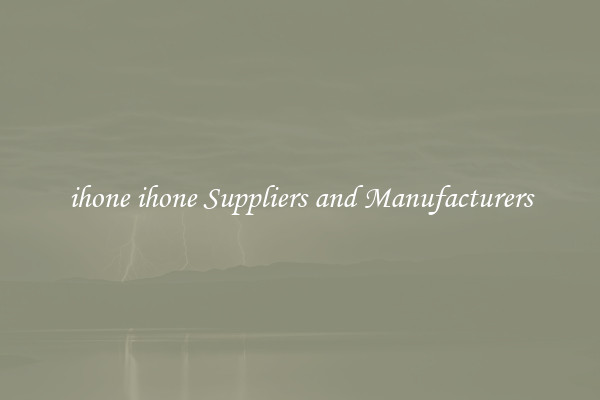 ihone ihone Suppliers and Manufacturers