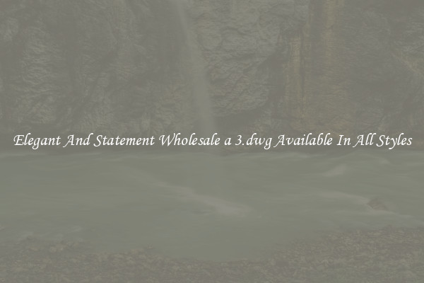 Elegant And Statement Wholesale a 3.dwg Available In All Styles