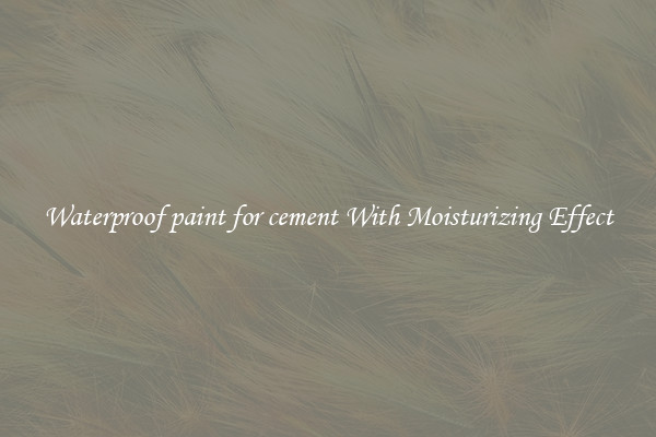 Waterproof paint for cement With Moisturizing Effect