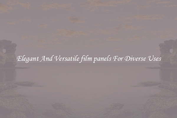 Elegant And Versatile film panels For Diverse Uses