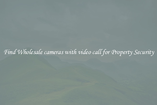 Find Wholesale cameras with video call for Property Security