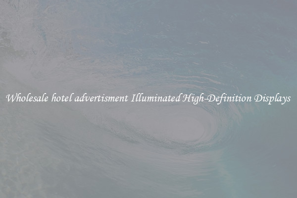 Wholesale hotel advertisment Illuminated High-Definition Displays 