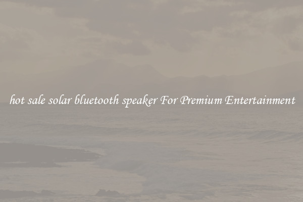 hot sale solar bluetooth speaker For Premium Entertainment