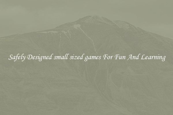 Safely Designed small sized games For Fun And Learning