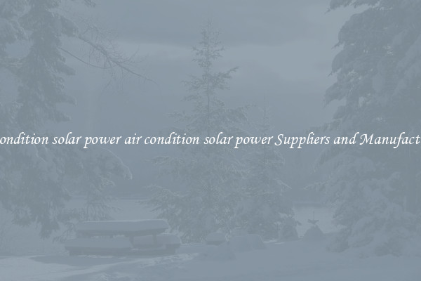 air condition solar power air condition solar power Suppliers and Manufacturers