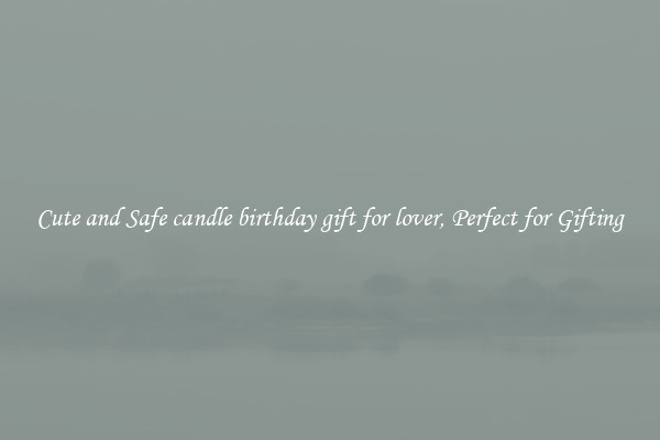 Cute and Safe candle birthday gift for lover, Perfect for Gifting