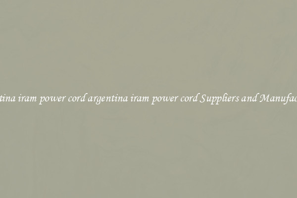 argentina iram power cord argentina iram power cord Suppliers and Manufacturers
