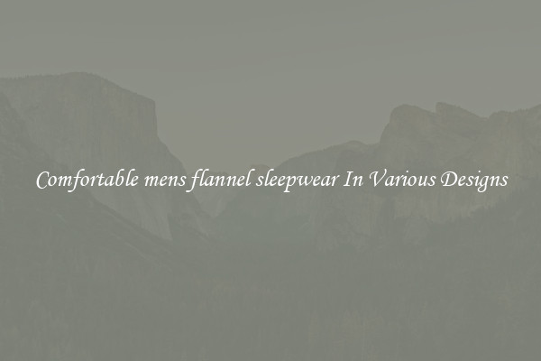 Comfortable mens flannel sleepwear In Various Designs