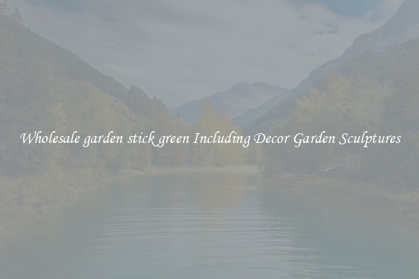 Wholesale garden stick green Including Decor Garden Sculptures